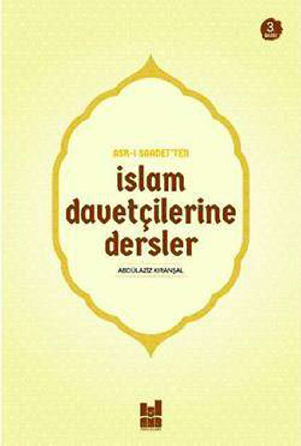 Asr-ı Saadet'ten İslam Davetçilerine Dersler