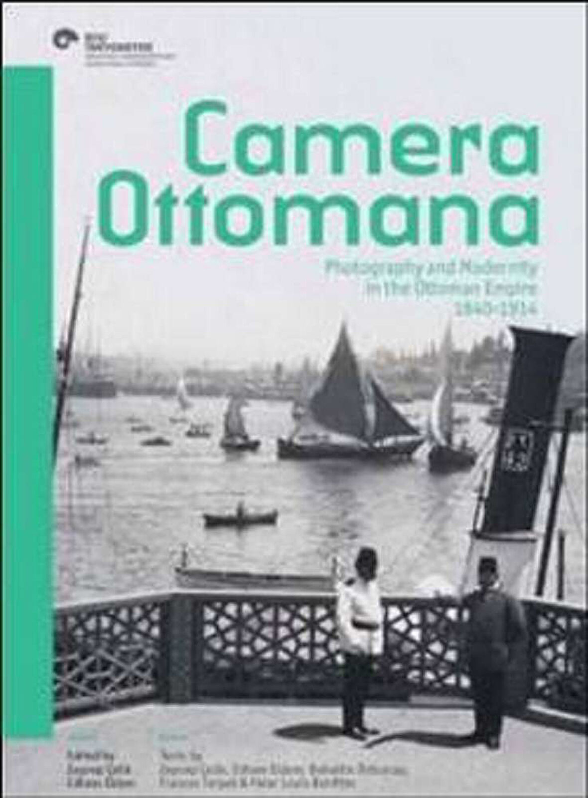 Camera Ottomana - Photographt and Modernity in the Ottoman Empire 1840-1914