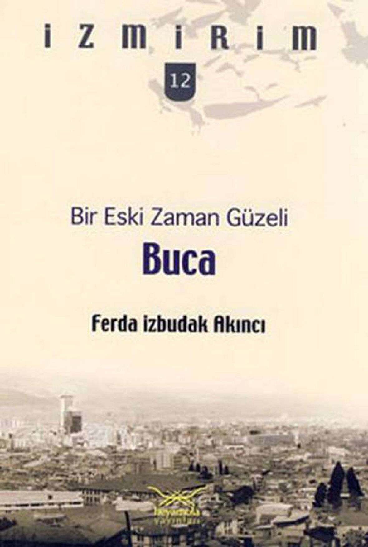 Bir Eski Zaman Güzeli: Buca / İzmirim - 12