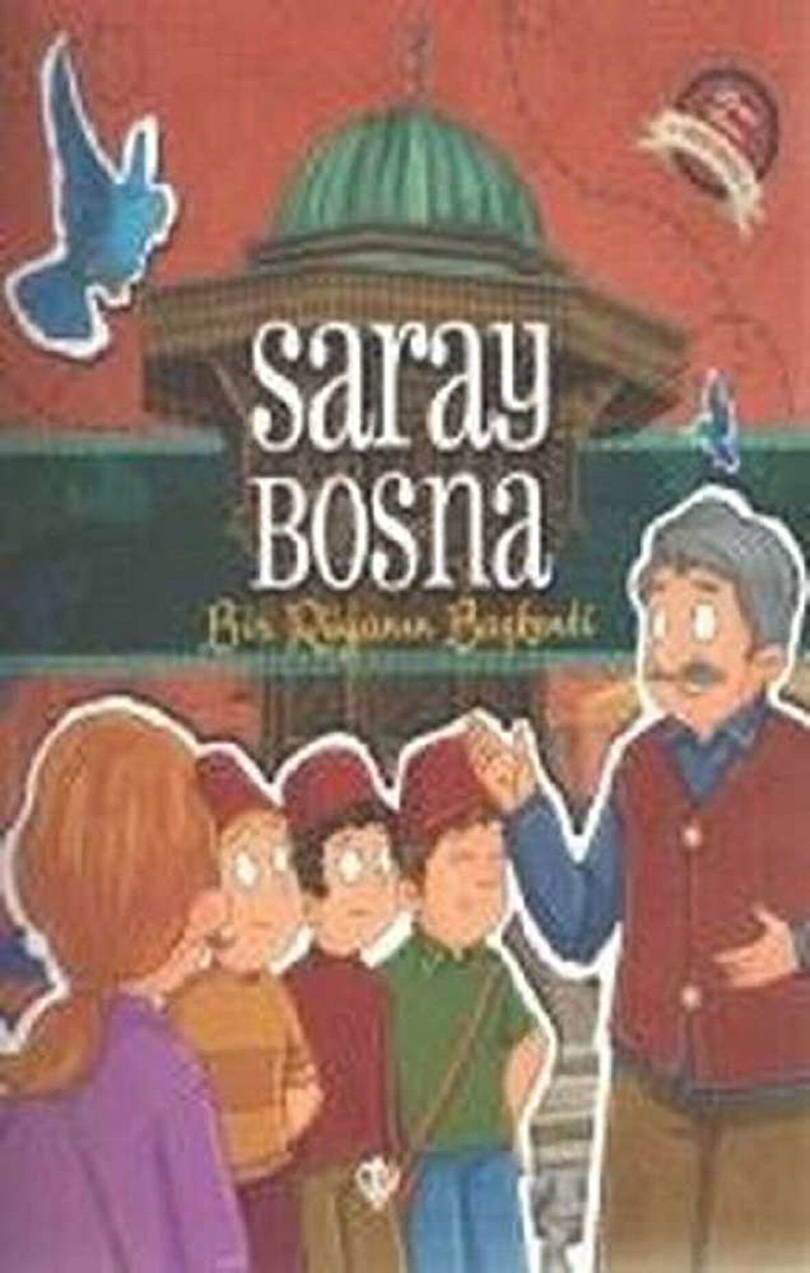 Saray Bosna - Bir Rüyanın Başkenti