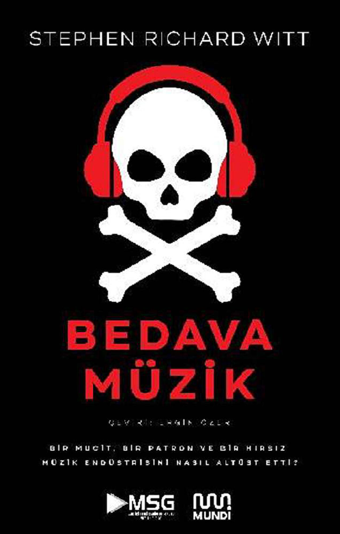 Bedava Müzik - Bir Mucit, Bir Patron ve Bir Hırsız Müzik Endüstrisini Nasıl Altüst Etti?