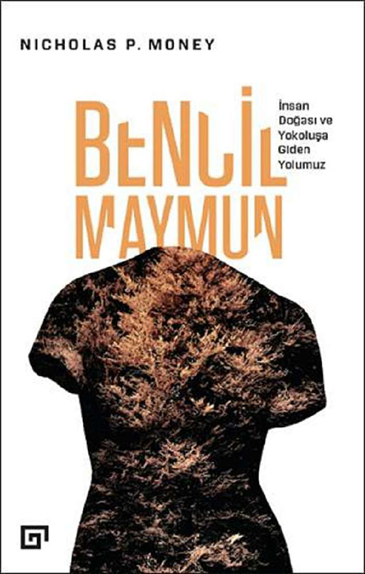 Bencil Maymun - İnsan Doğası ve Yokoluşa Giden Yolumuz