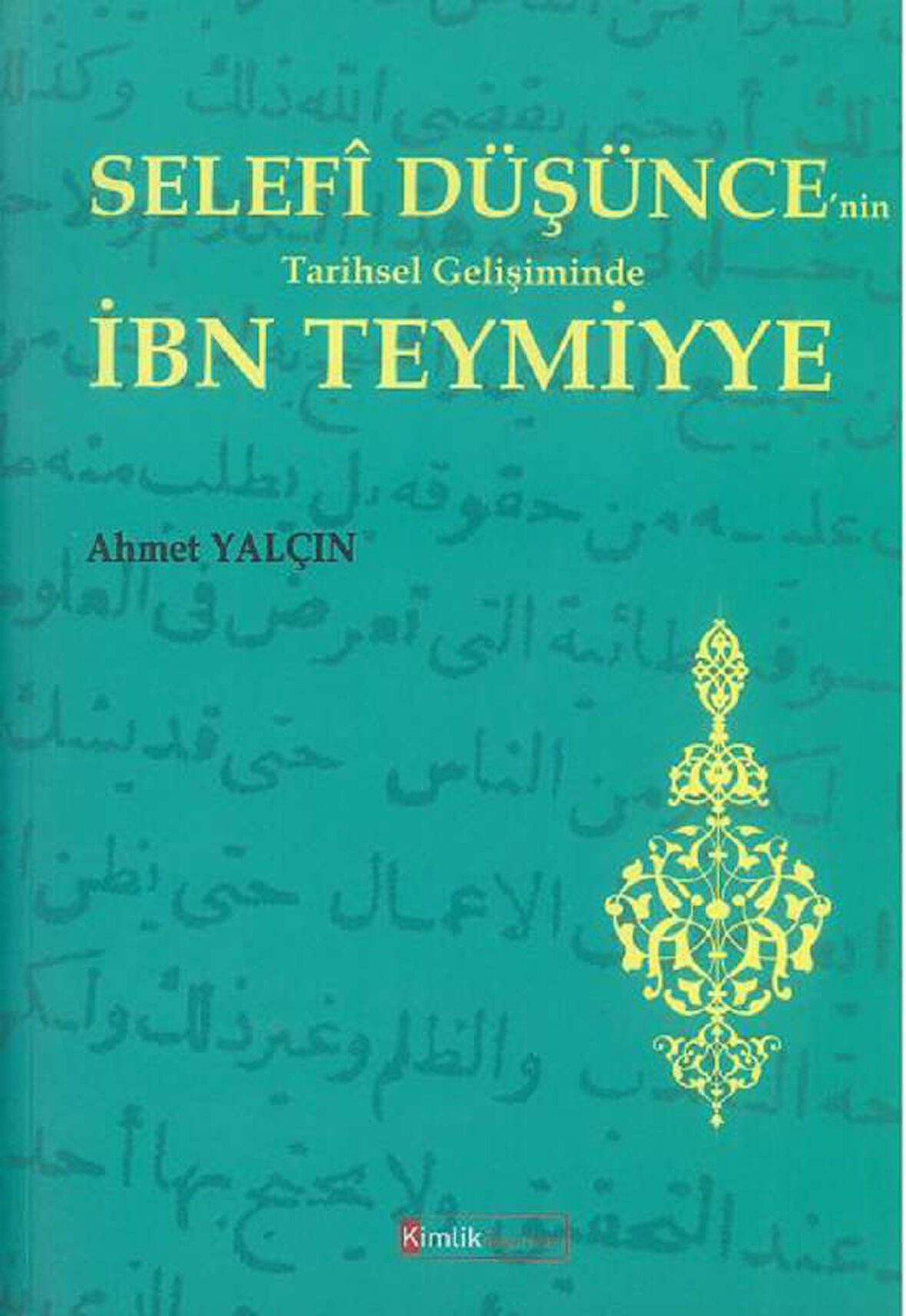 Selefi Düşünce'nin Tarihsel Gelişiminde İbn Teymiyye