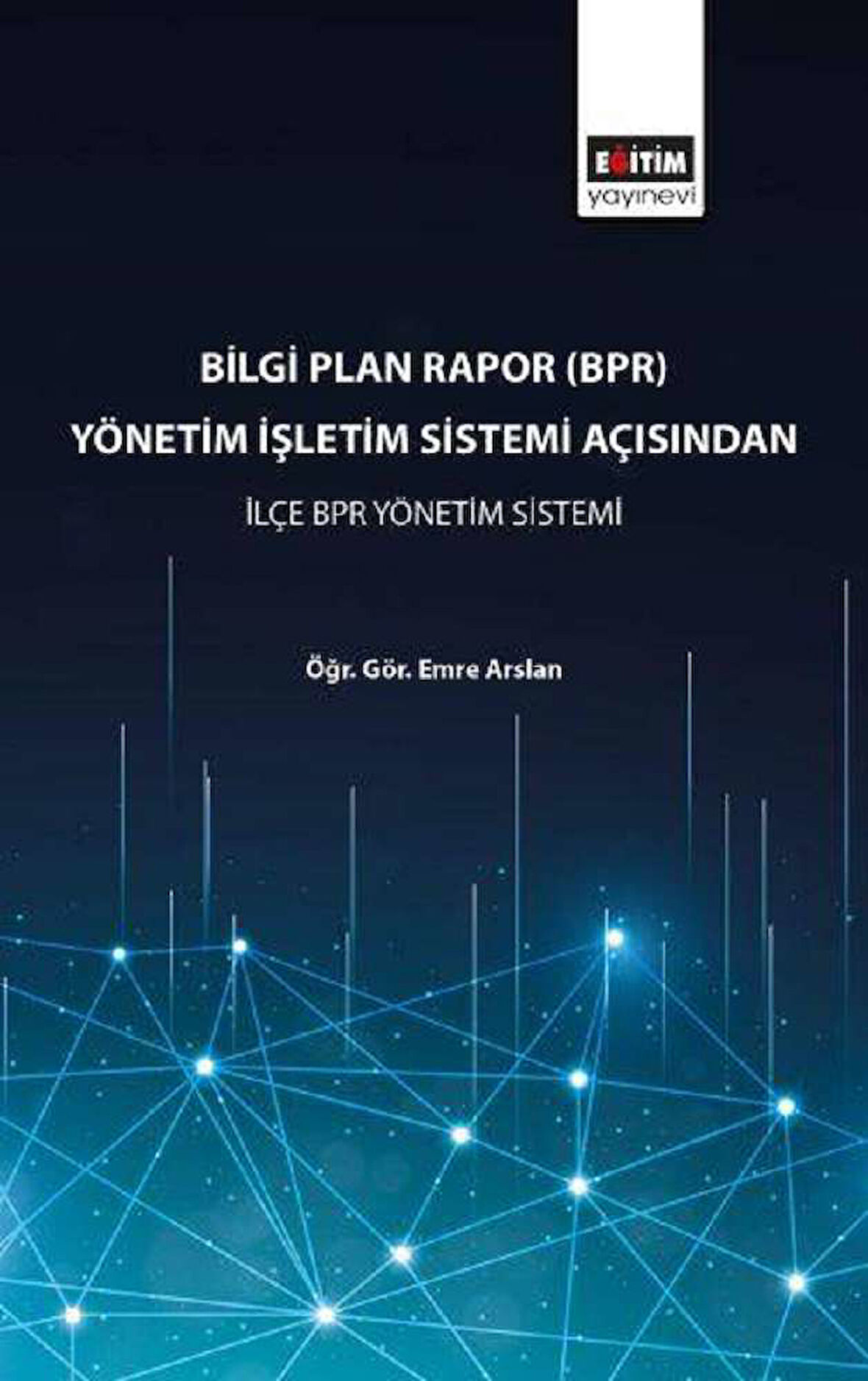 Bilgi Plan Rapor (BPR) Yönetim İşletim Sistemi Açısından İlçe BPR Yönetim Sistemi