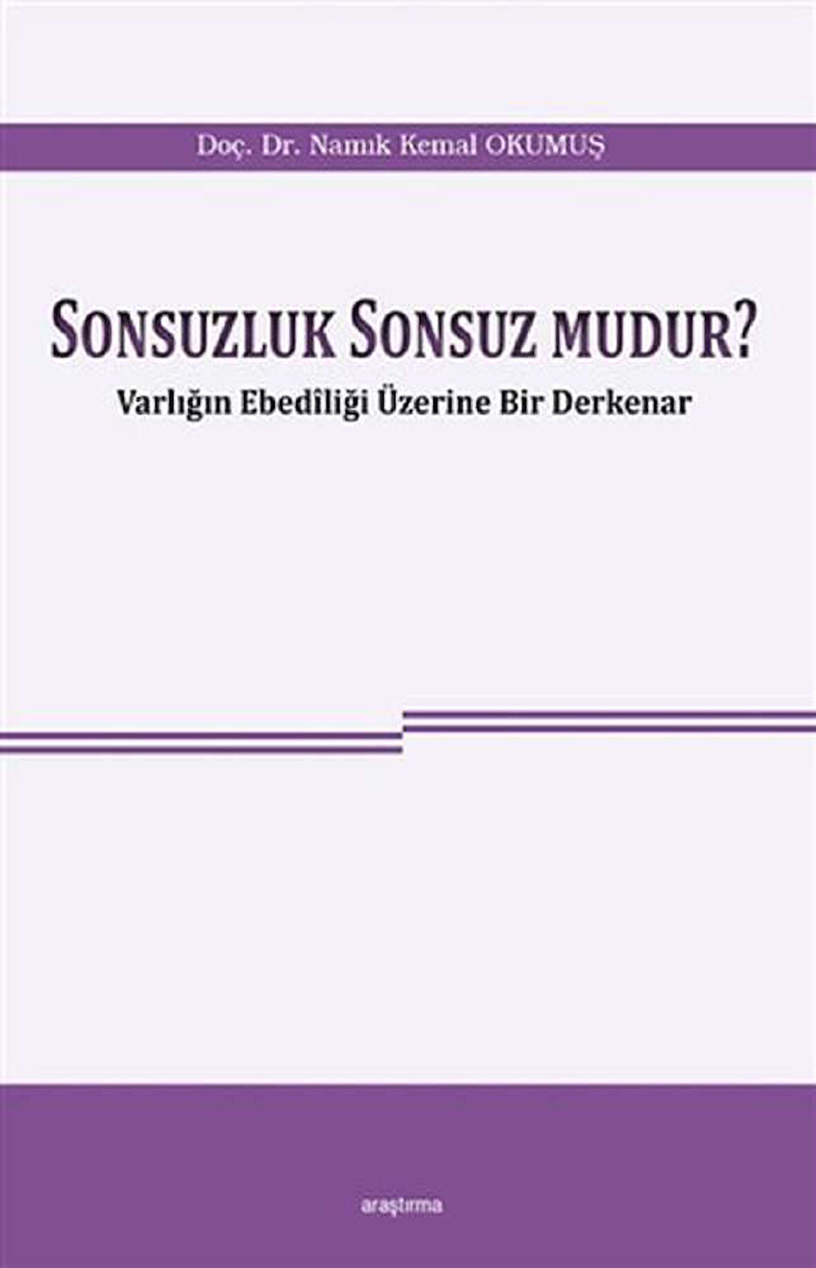 Sonsuzluk Sonsuz Mudur? - Varlığın Ebediliği Üzerine Bir Derkenar