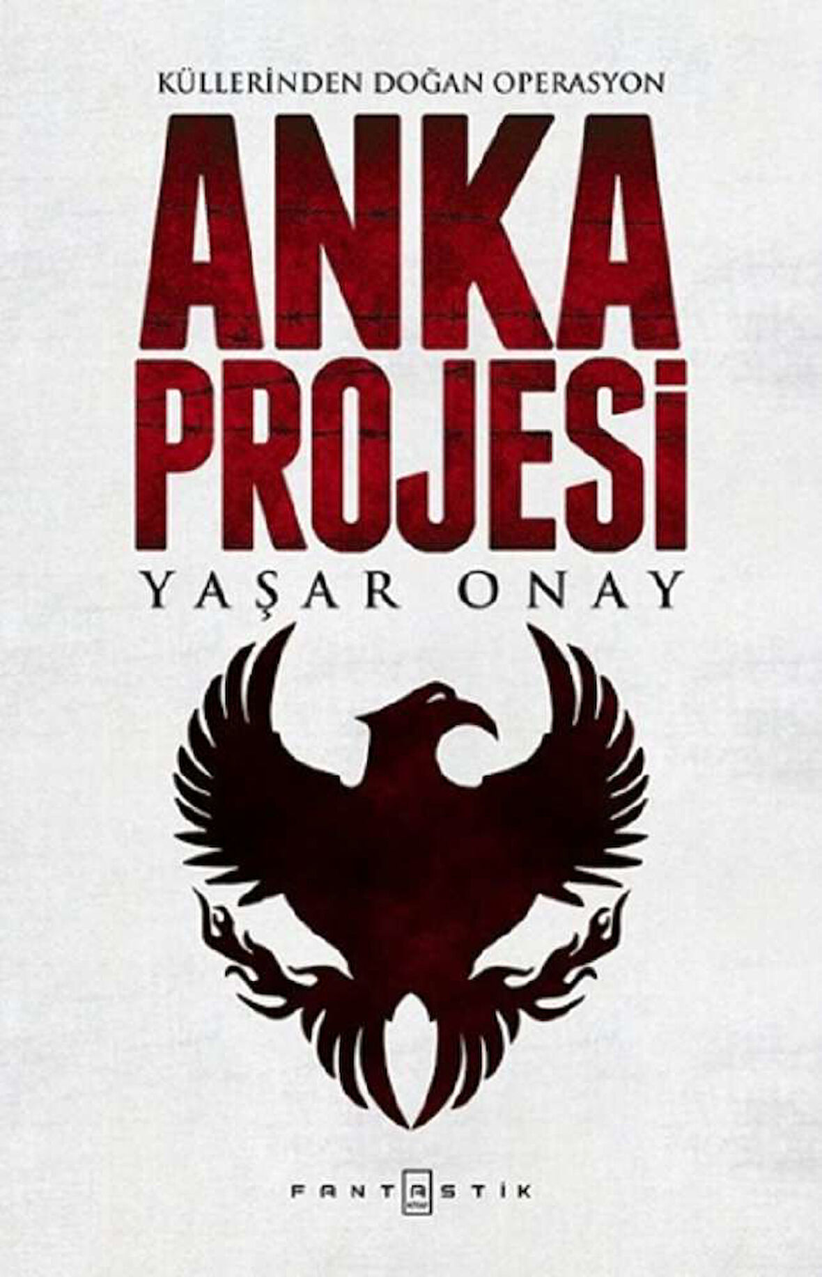Anka Projesi - Küllerinden Doğan Operasyon