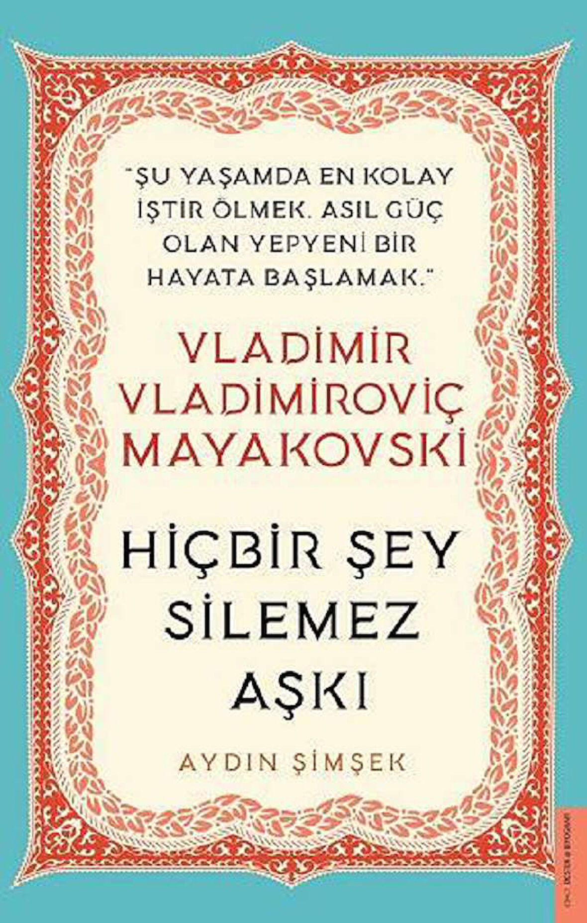 Vladimir Vladimiroviç Mayakovski - Hiçbir Şey Silemez Aşkı