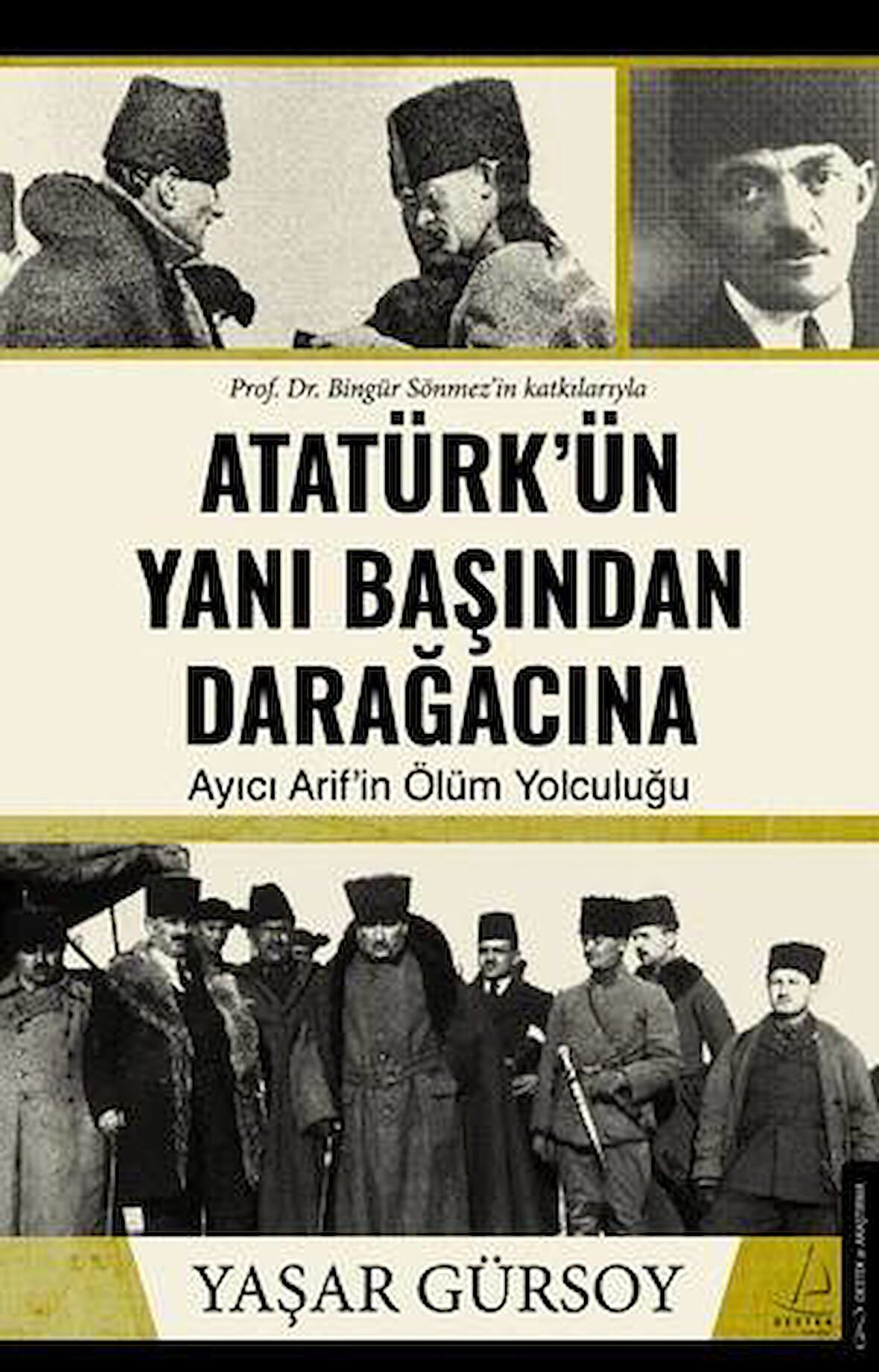 Atatürk’ün Yanı Başından Darağacına