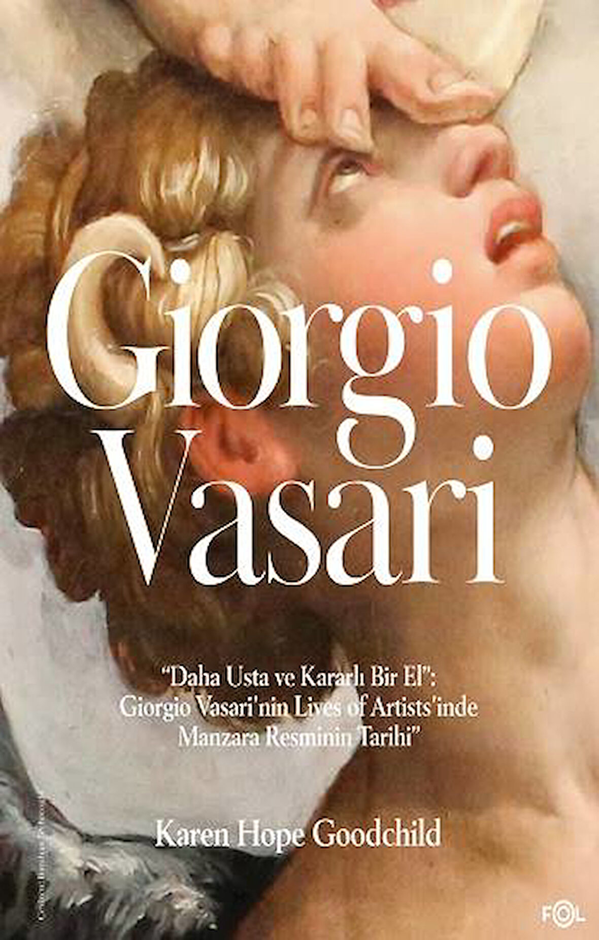 “Daha Usta ve Kararlı Bir El”: Giorgio Vasari’nin Lives of Artists’inde Manzara Resminin Tarihi”