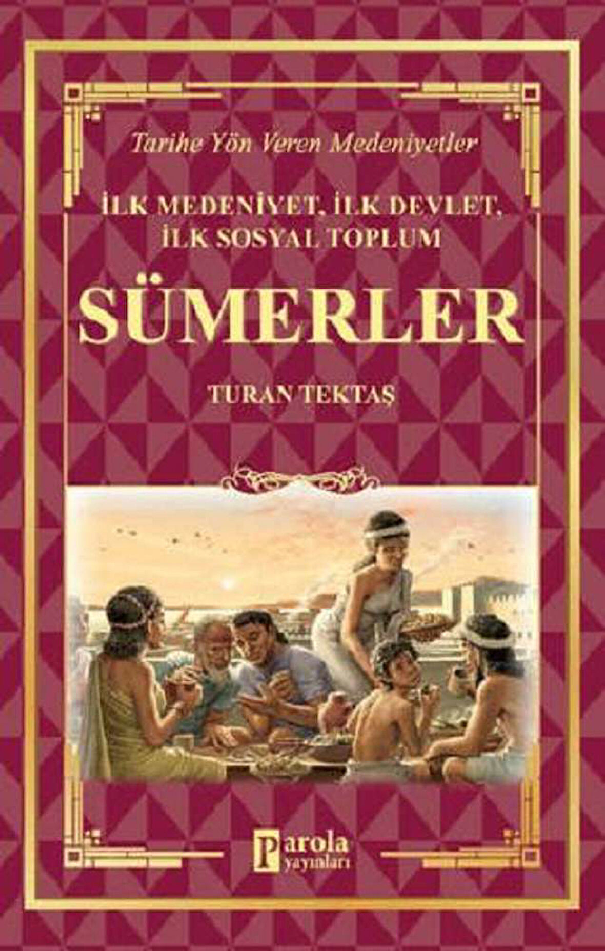 Sümerler - İlk Medeniyet, İlk Devlet, İlk Sosyal Toplum