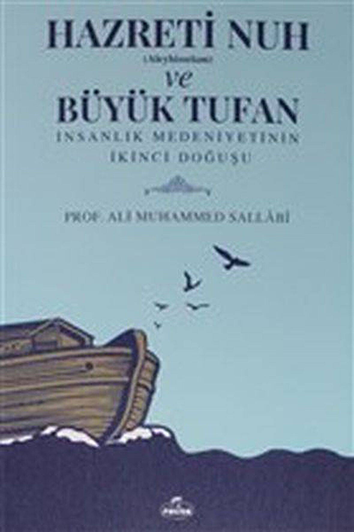 Hazreti Nuh (Aleyhiseselam) ve Büyük Tufan - İnsanlık Medeniyetinin İkinci Doğuşu