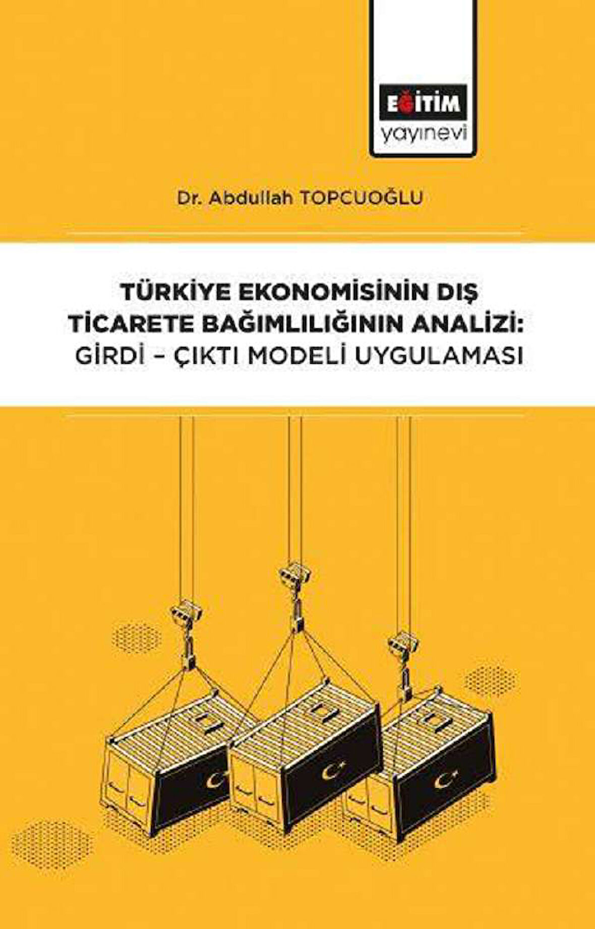 Türkiye Ekonomisinin Dış Ticarete Bağımlılığının Analizi - Girdi-Çıktı Modeli Uygulaması