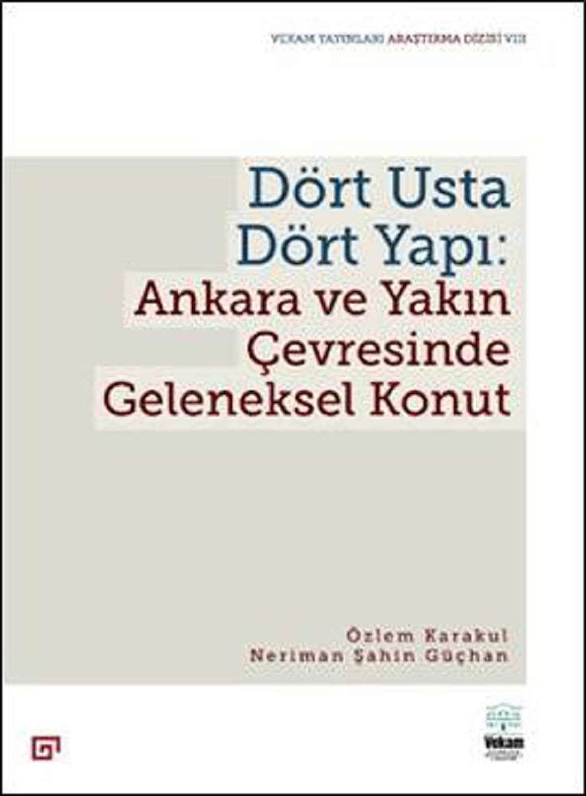 Dört Usta Dört Yapı: Ankara ve Çevresinde Geleneksel Konut