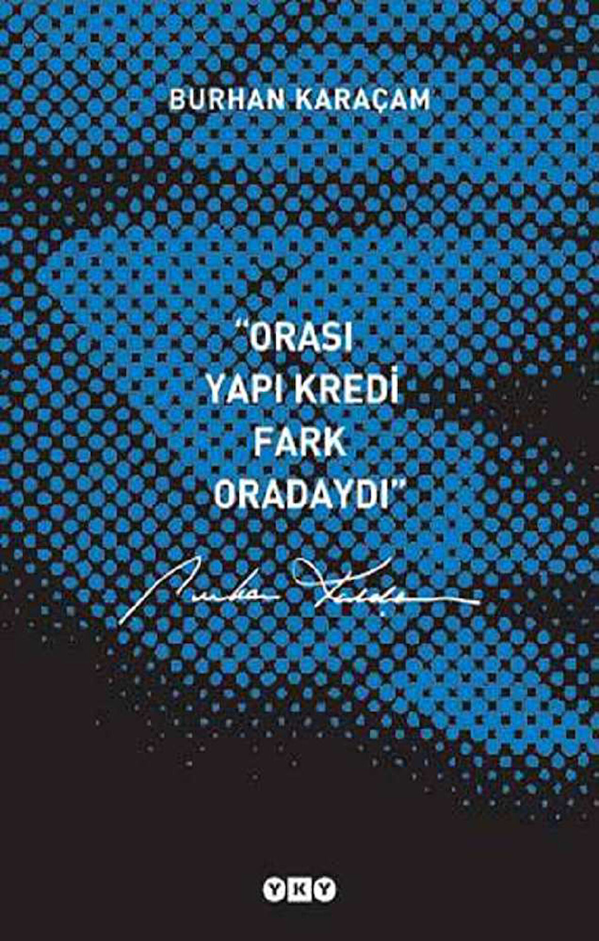 Orası Yapı Kredi, Fark Oradaydı