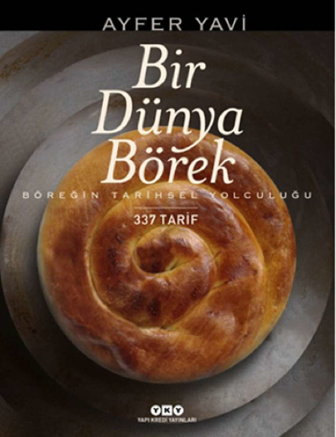 Bir Dünya Börek - Böreğin Tarihsel Yolculuğu