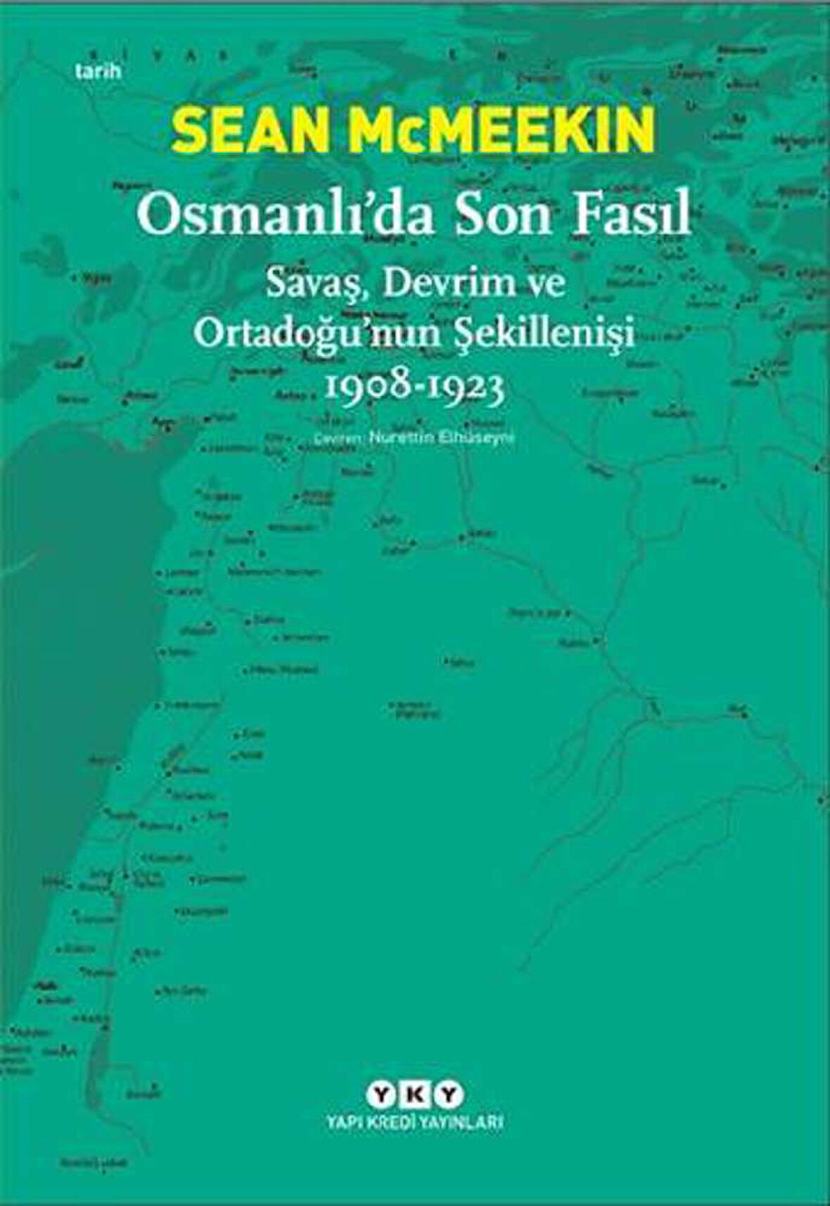 Osmanlı’da Son Fasıl-Savaş, Devrim Ve Ortadoğu’nun Şekillenişi 1908 - 1923