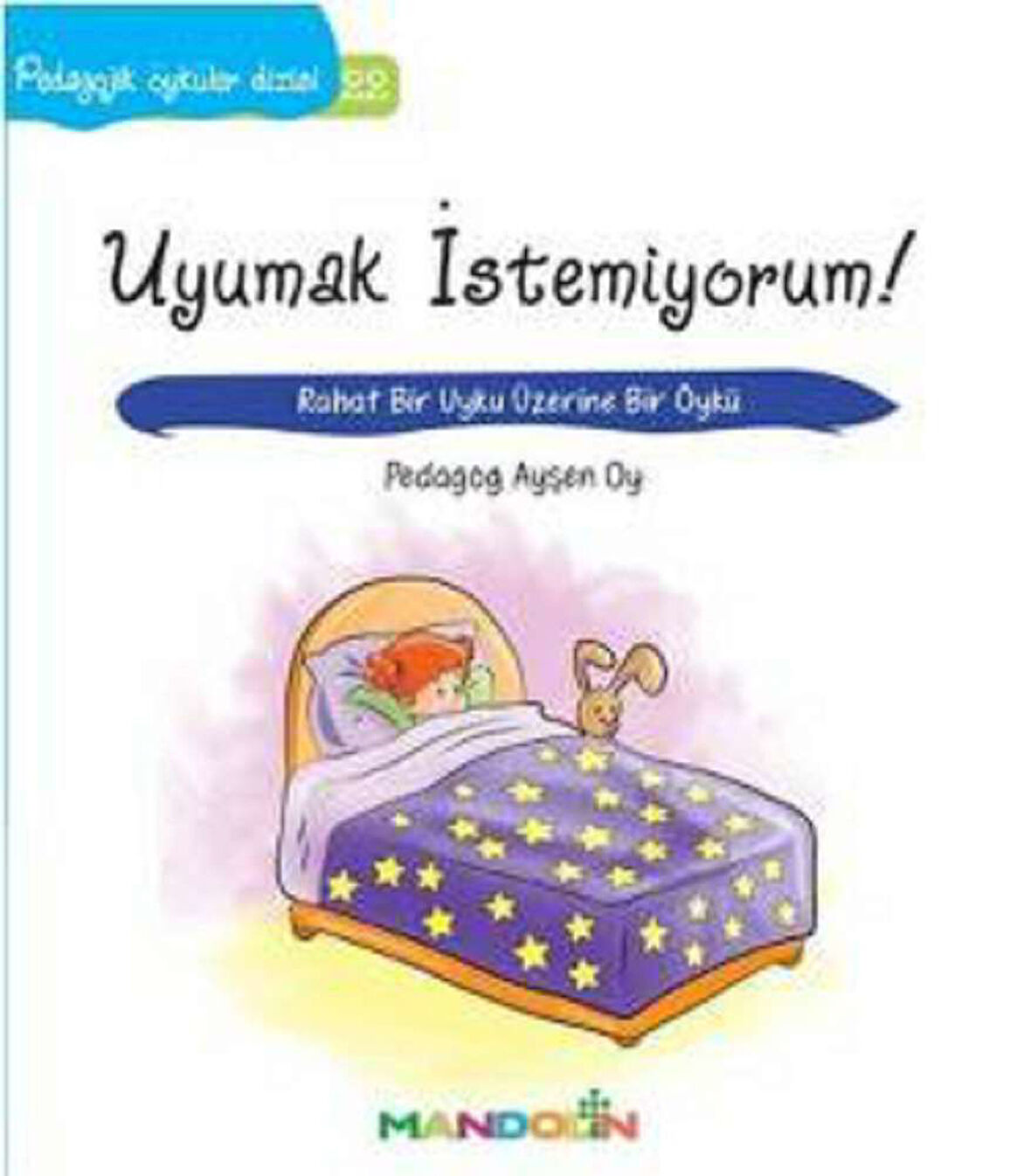 Pedagojik Öyküler: 22 -  Uyumak İstemiyorum!