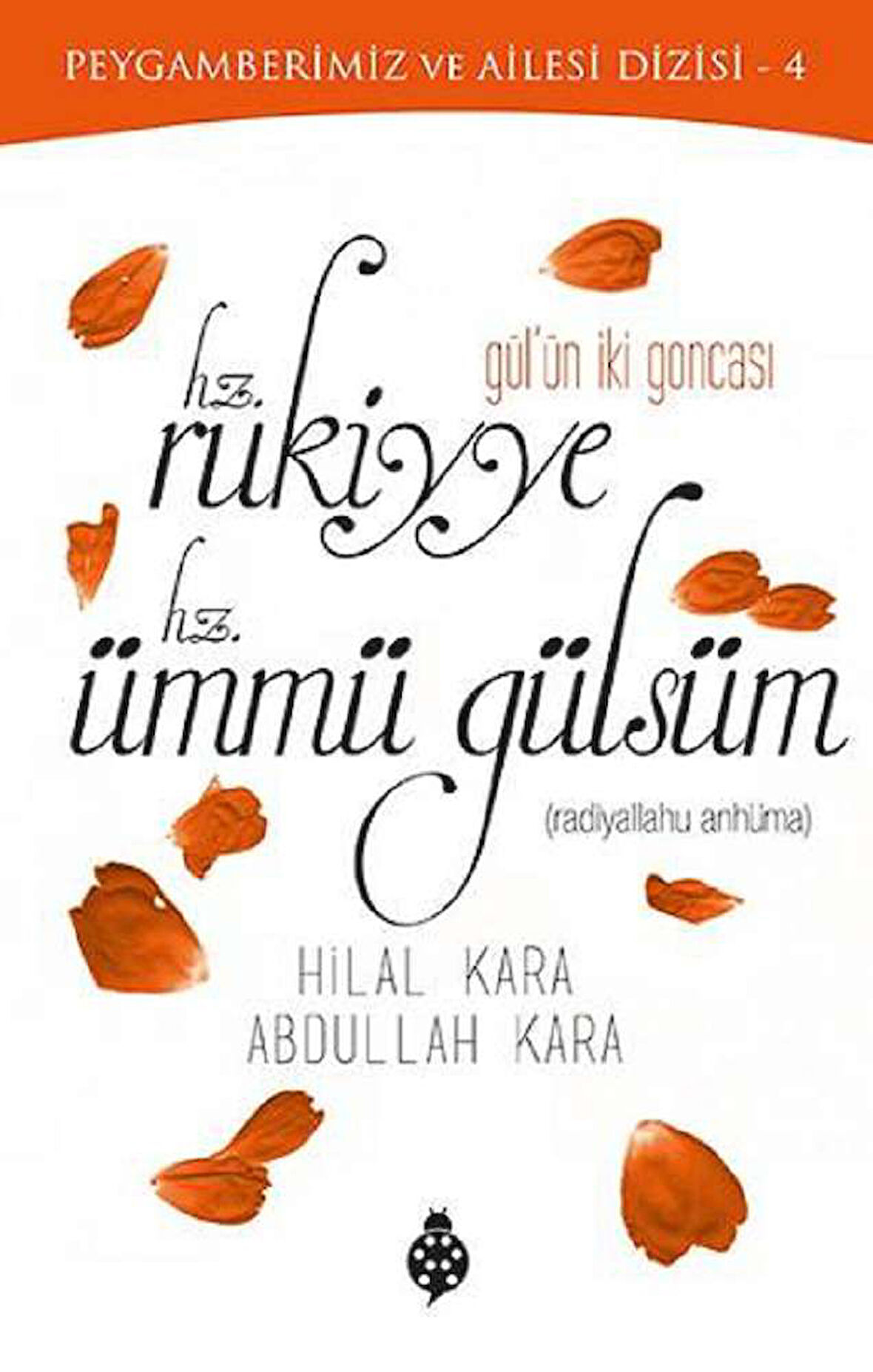 Gül'ün İki Goncası Hz. Rukiyye - Hz. Ümmü Gülsüm