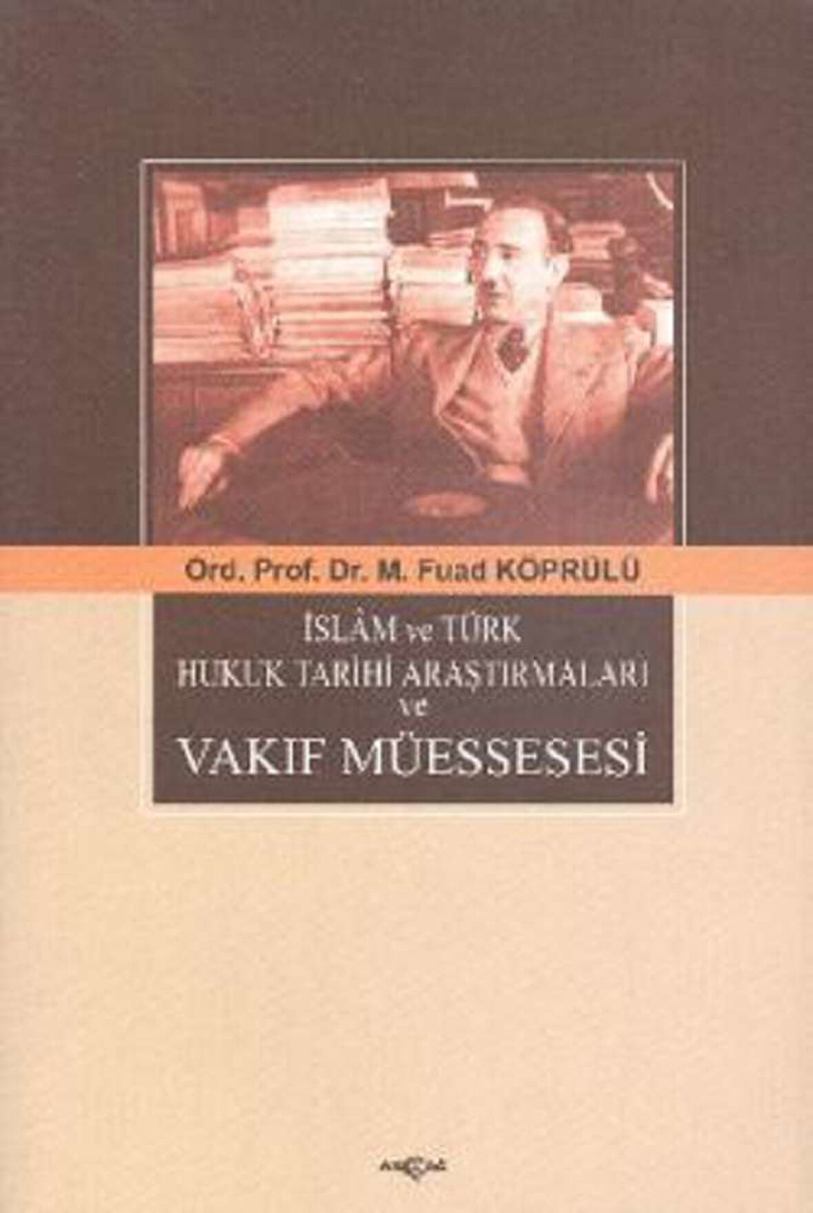 İslam ve Türk Hukuk Tarihi Araştırmaları ve Vakıf Müessesesi