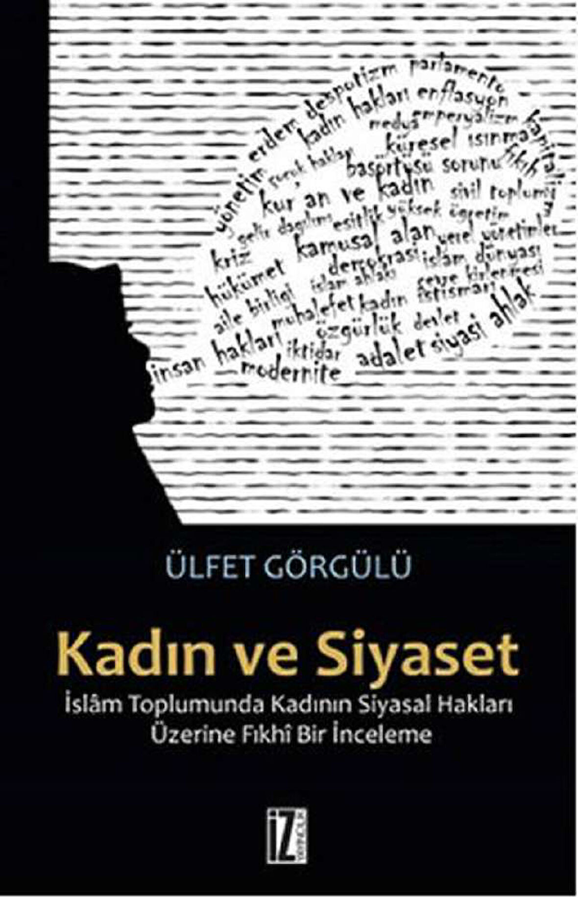 Kadın ve Siyaset  İslam Toplumunda Kadının Siyasal Hakları Üzerine Fıkhi Bir İnceleme