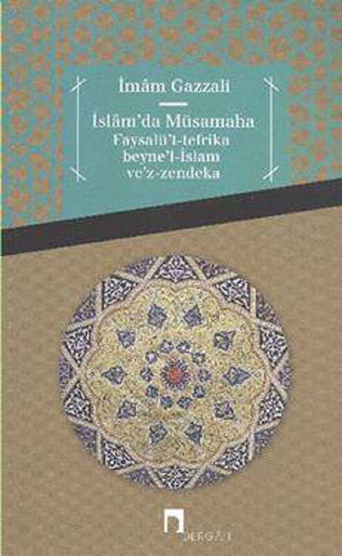 İslam'da Müsamaha Faysalü't-tefrika beyne'l-İslam ve'z-zendeka