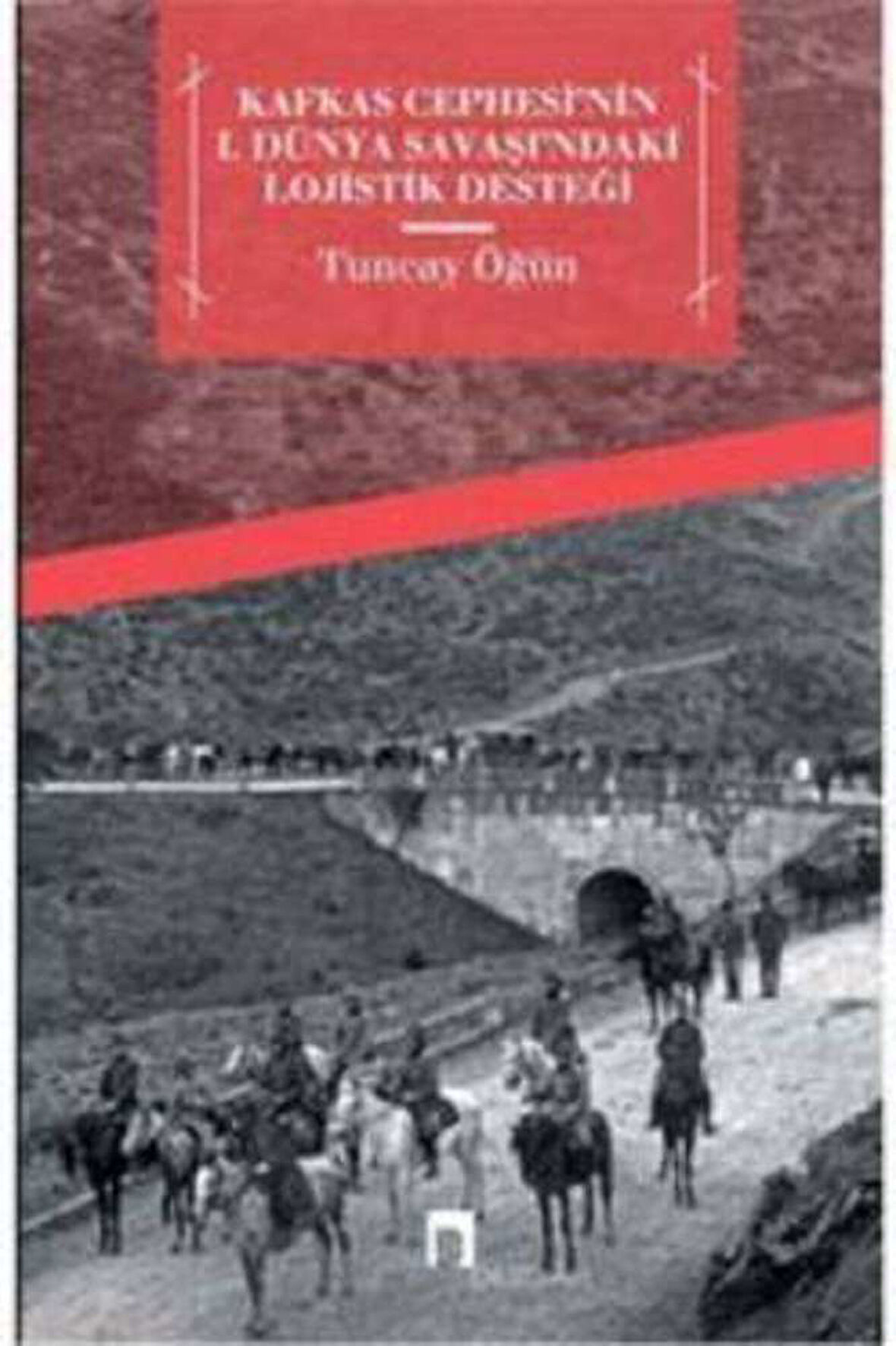Kafkas Cephesi'nin 1. Dünya Savaşı'ndaki Lojistik Desteği
