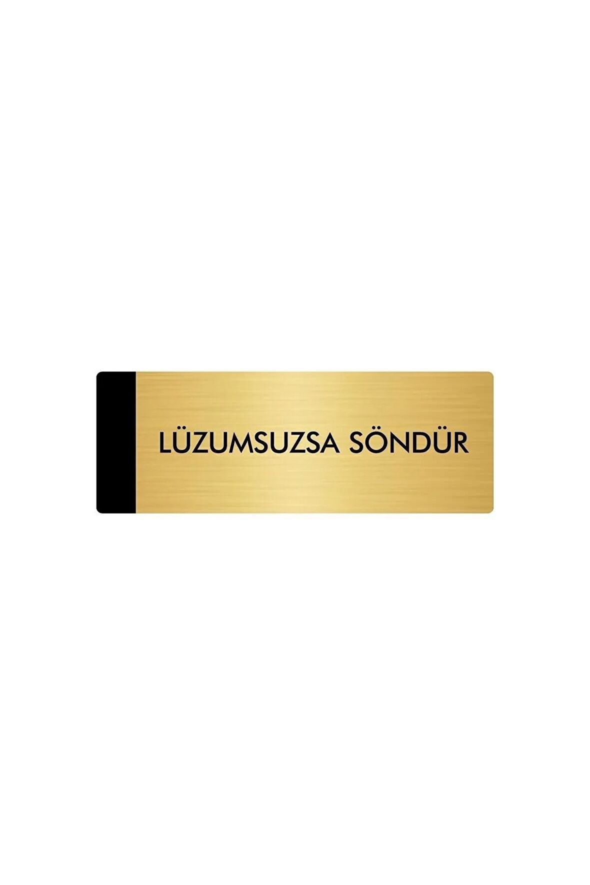Metal Yönlendirme Levhası, Departman Kapı Isimliği Lüzumsuzsa Söndür 7X20 Cm Altın Renk