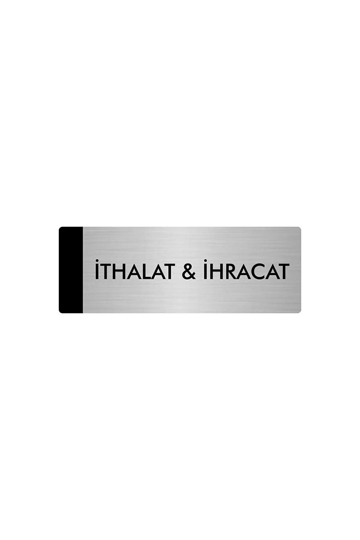 Metal Yönlendirme Levhası, Departman Kapı Isimliği İthalat & İhracat 5x20 Cm Gümüş Renk