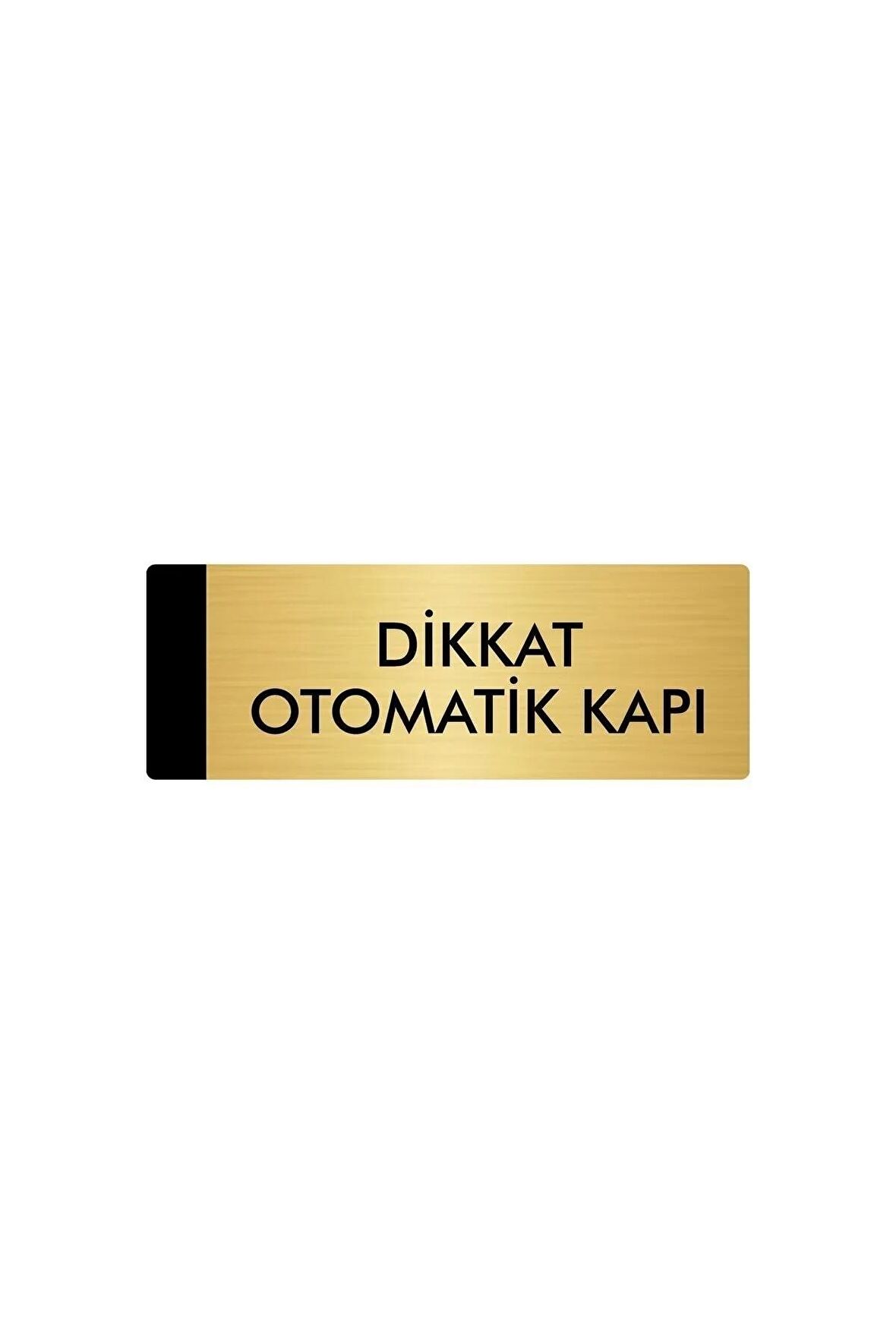 Metal Yönlendirme Levhası, Departman Kapı Isimliği Dikkat Otomatik Kapı 5x20 Cm Altın Renk