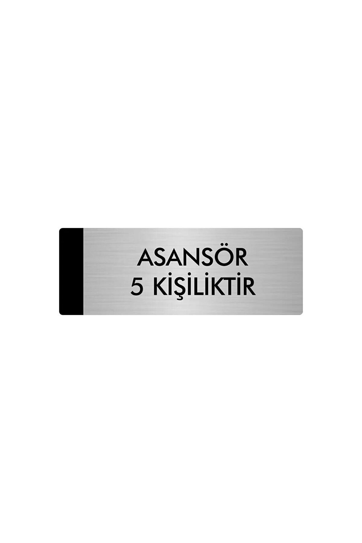 Metal Yönlendirme Levhası, Departman Kapı Isimliği Asansör 5 Kişiliktir 5x20 Cm Gümüş Renk