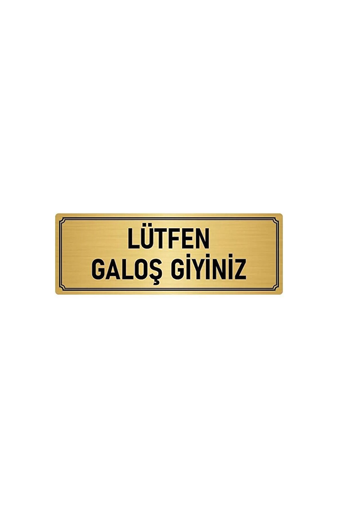 Metal Yönlendirme Levhası, Departman Kapı Isimliği Lütfen Galoş Giyiniz 5x20 Cm Altın Renk