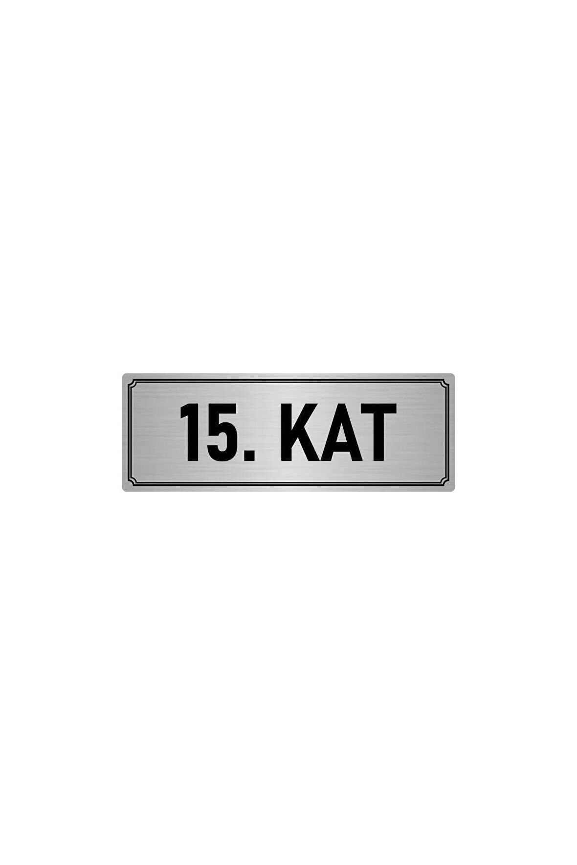 Metal Yönlendirme Levhası, Departman Kapı Isimliği 15. Kat 7x20 Cm Gümüş Renk
