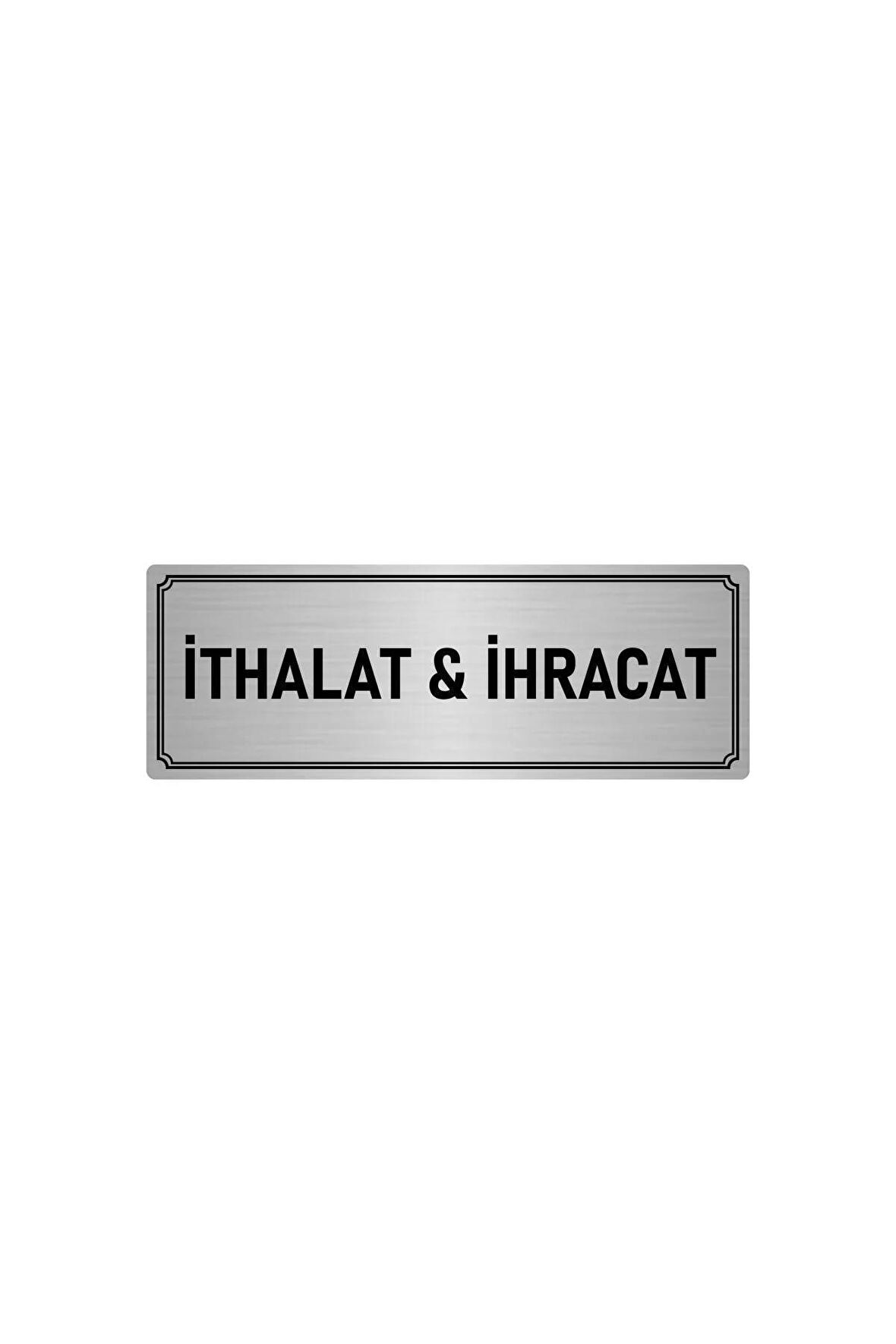 Metal Yönlendirme Levhası, Departman Kapı Isimliği Ithalat & Ihracat 5x20 Cm Gümüş Renk