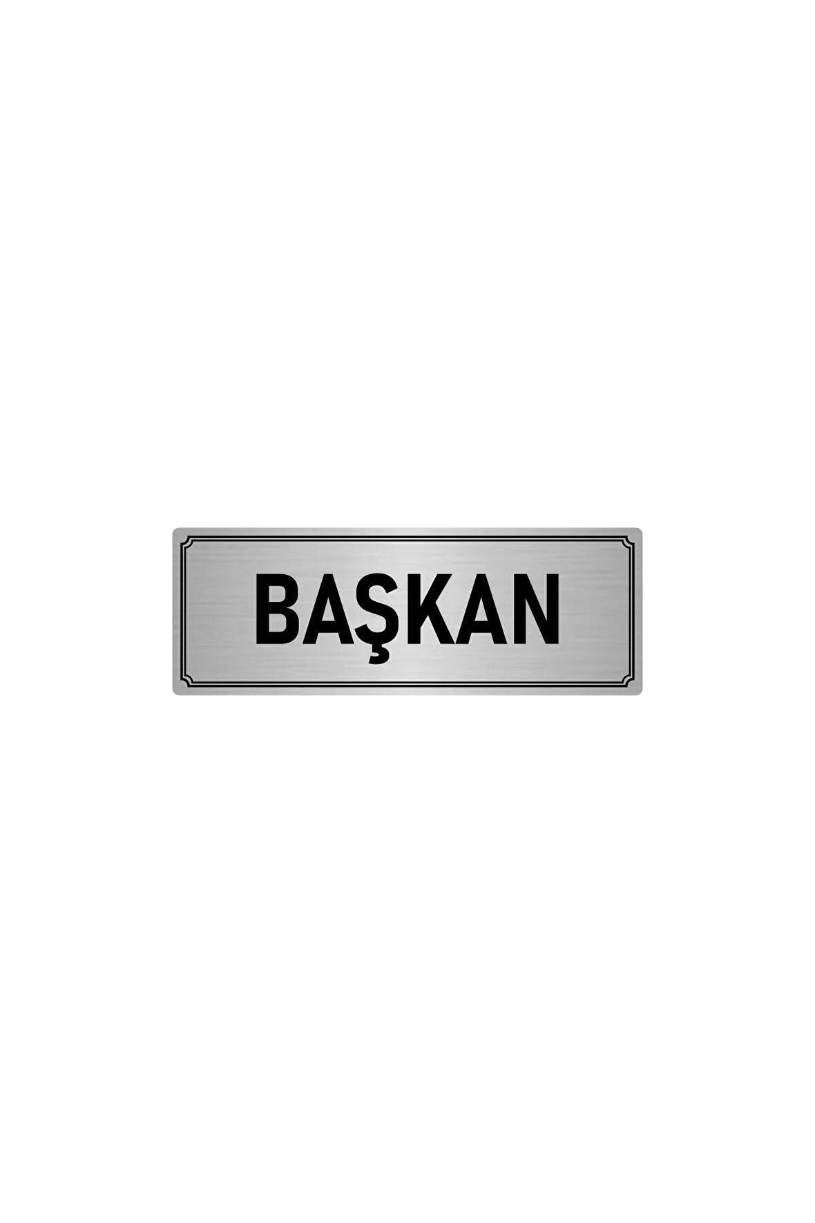 Metal Yönlendirme Levhası, Departman Kapı Isimliği Başkan 10x20 Cm Gümüş Renk