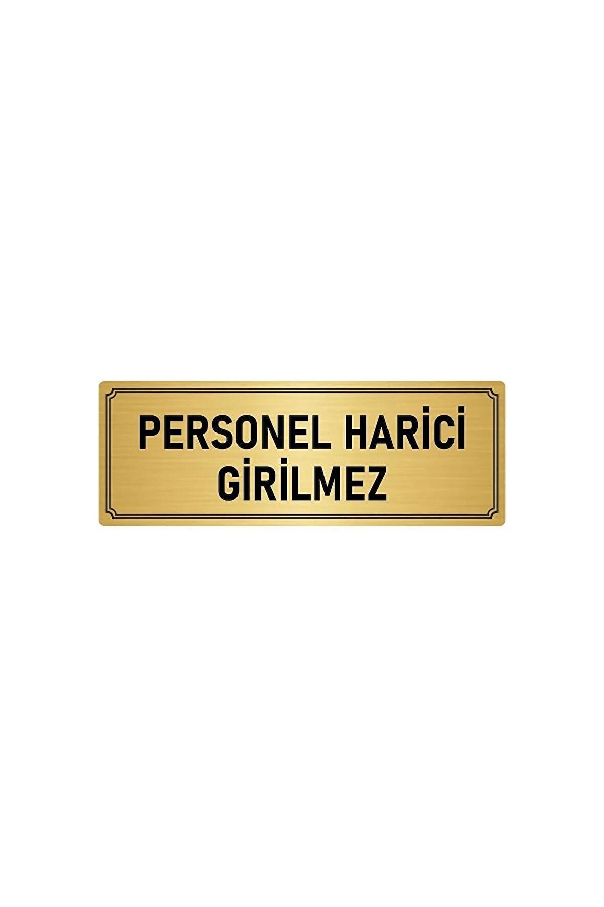 Metal Yönlendirme Levhası, Departman Kapı Isimliği Personel Harici Girilmez 5x20 Cm Altın Renk