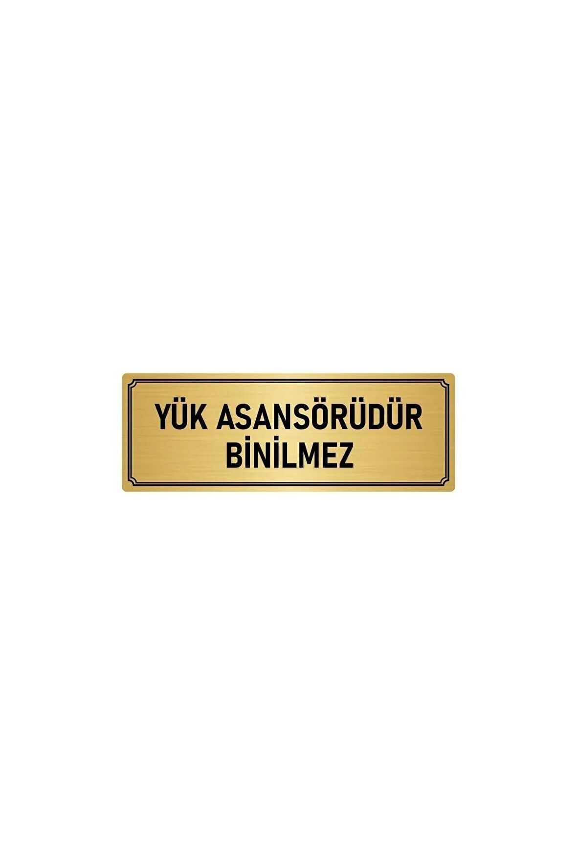 Metal Yönlendirme Levhası, Departman Kapı Isimliği Yük Asansörü Binilmez 5x20 Cm Altın Renk