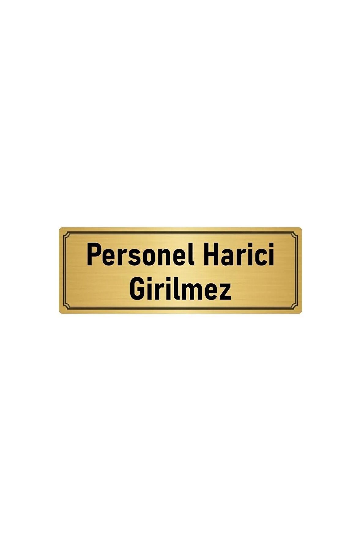 Metal Yönlendirme Levhası, Departman Kapı Isimliği Personel Harici Girilmez 7x20 Cm Altın Renk