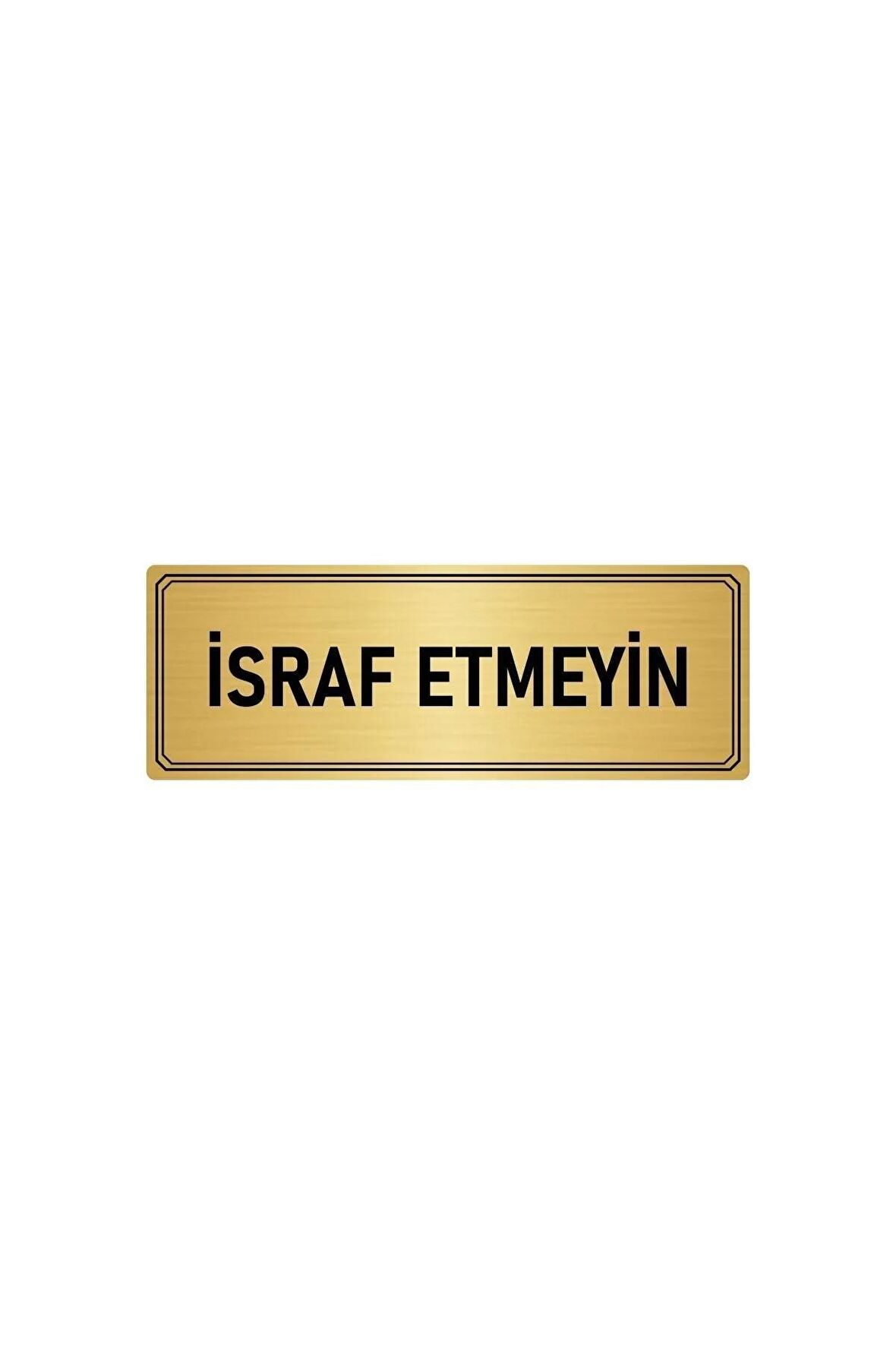 Metal Yönlendirme Levhası, Departman Kapı Isimliği Israf Etmeyin 7x20 Cm Altın Renk