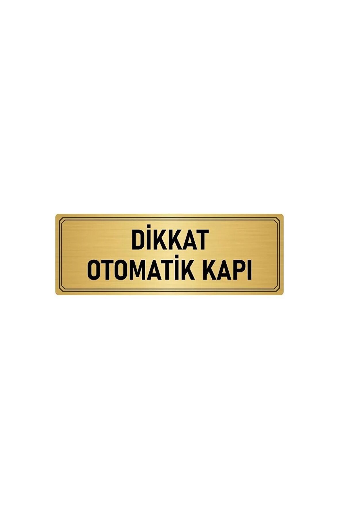 Metal Yönlendirme Levhası, Departman Kapı Isimliği Dikkat Otomaik Kapı 7x20 Cm Altın Renk