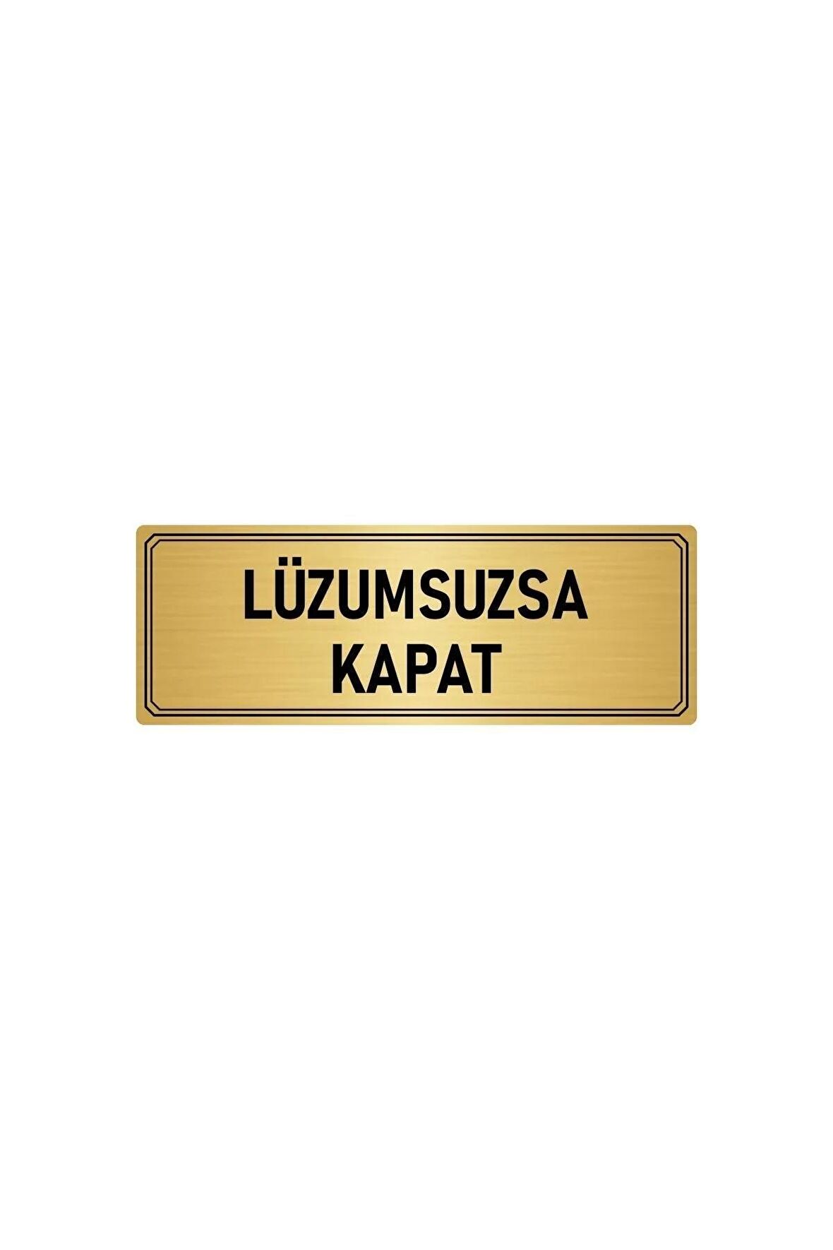Metal Yönlendirme Levhası, Departman Kapı Isimliği Lüzumsuzsa Kapat 7x20 Cm Altın Renk
