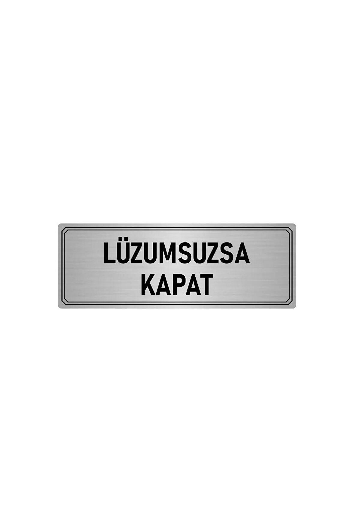 Metal Yönlendirme Levhası, Departman Kapı Isimliği Lüzumsuzsa Kapat 5x20 Cm Gümüş Renk