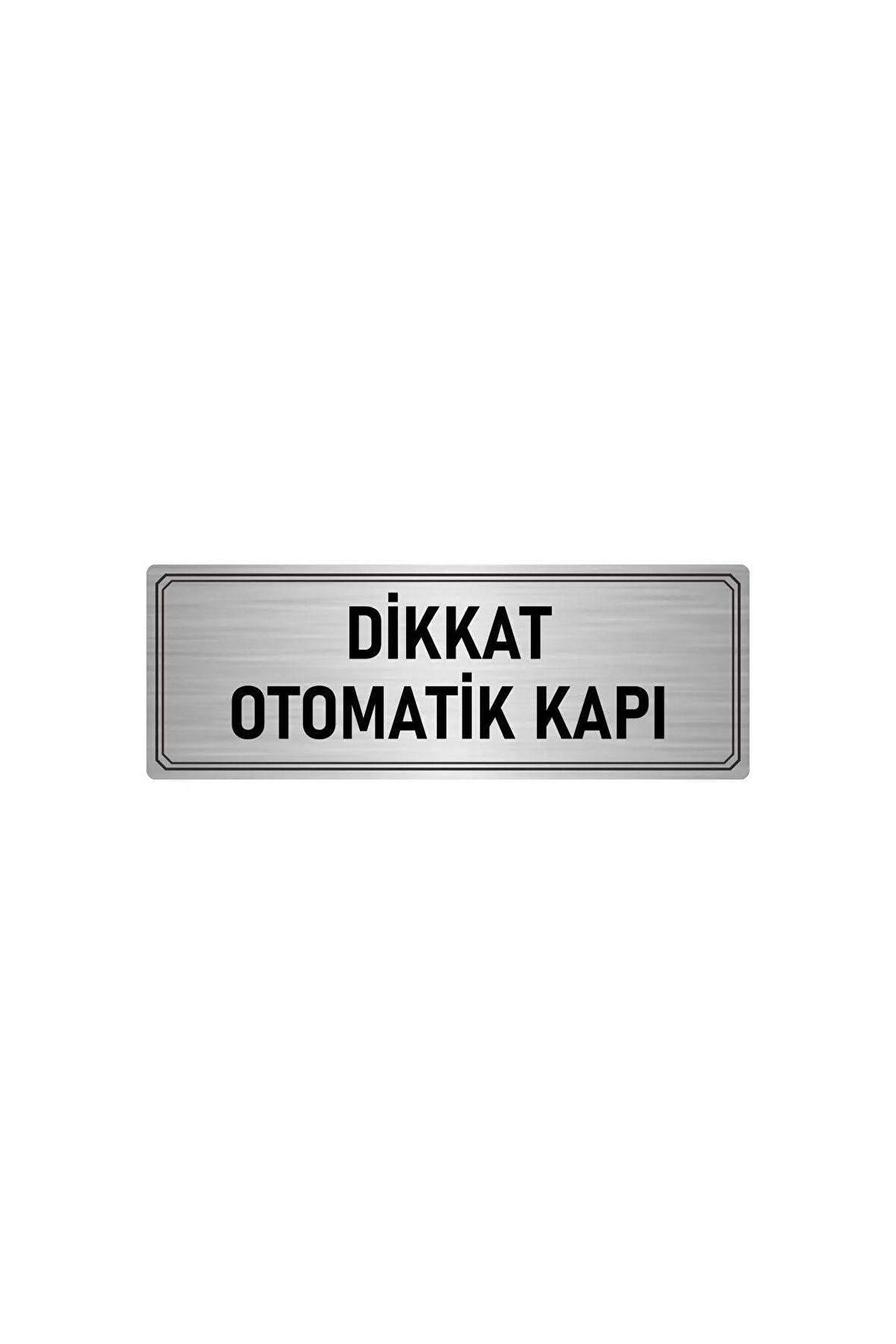 Metal Yönlendirme Levhası, Departman Kapı Isimliği Dikkat Otomaik Kapı 5x20 Cm Gümüş Renk