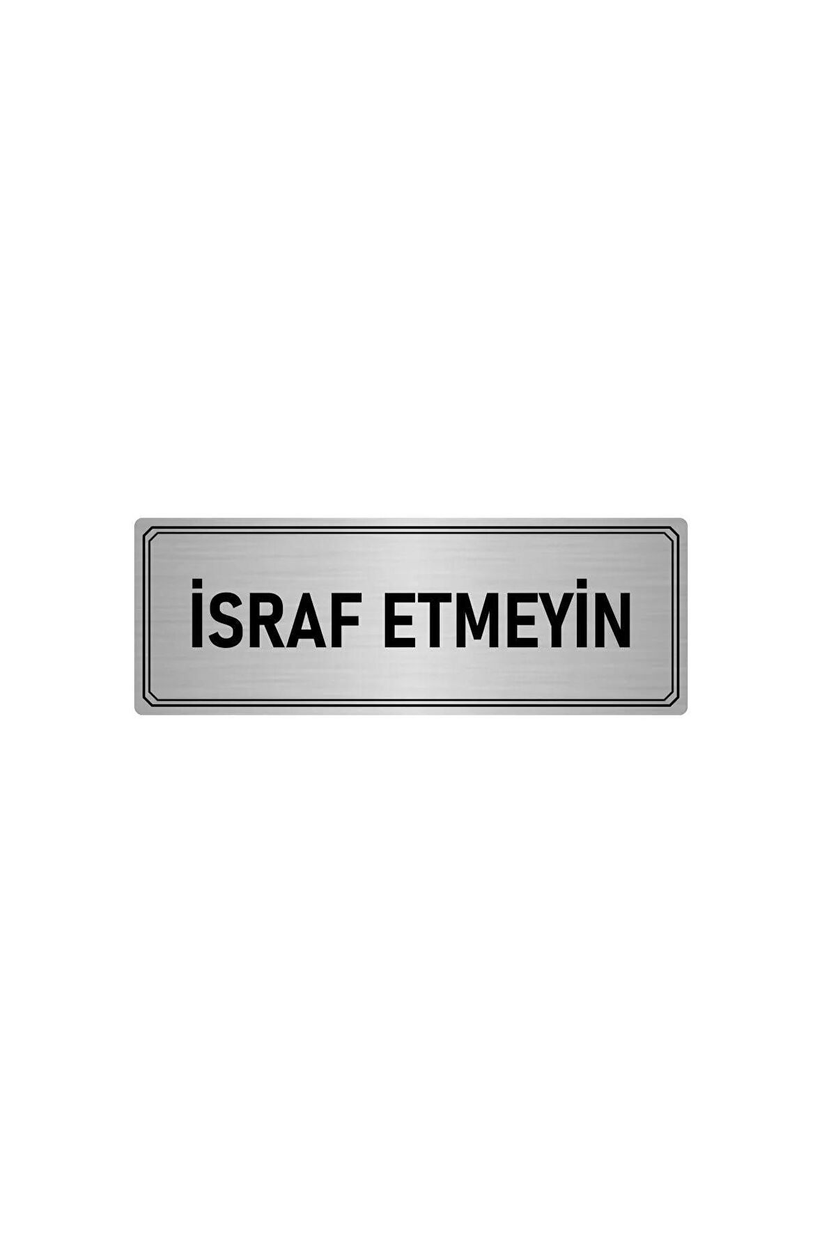 Metal Yönlendirme Levhası, Departman Kapı Isimliği Israf Etmeyin 5x20 Cm Gümüş Renk