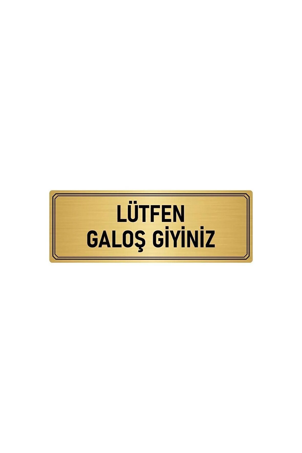 Metal Yönlendirme Levhası, Departman Kapı Isimliği Lütfen Galoş Giyiniz 5x20 Cm Altın Renk