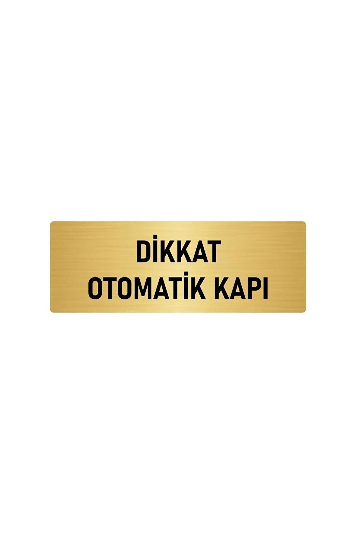 Metal Yönlendirme Levhası, Departman Kapı Isimliği Dikkat Otomaik Kapı 5x20 Cm Altın Renk