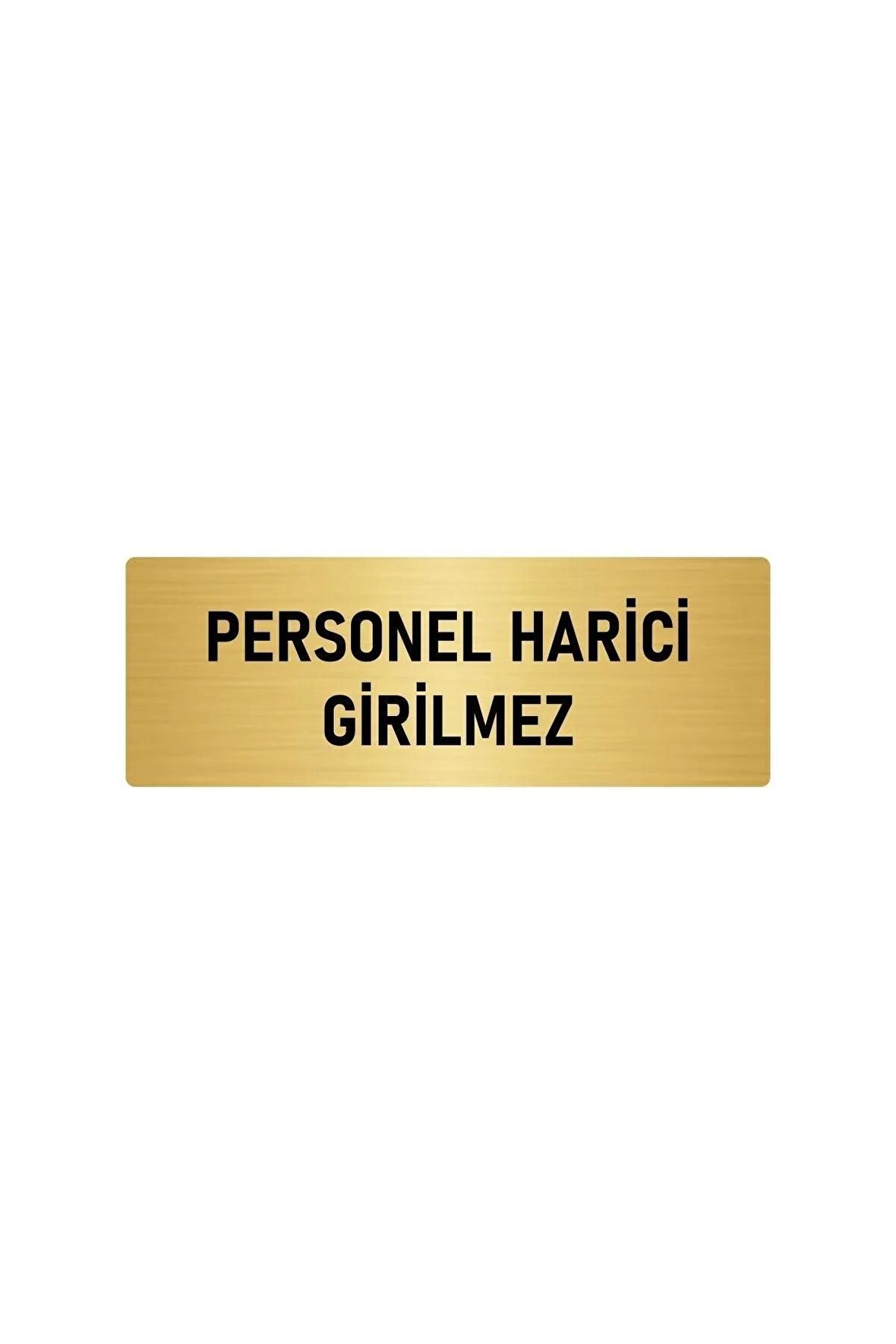 Metal Yönlendirme Levhası, Departman Kapı Isimliği Personel Harici Girilmez 5x20 Cm Altın Renk