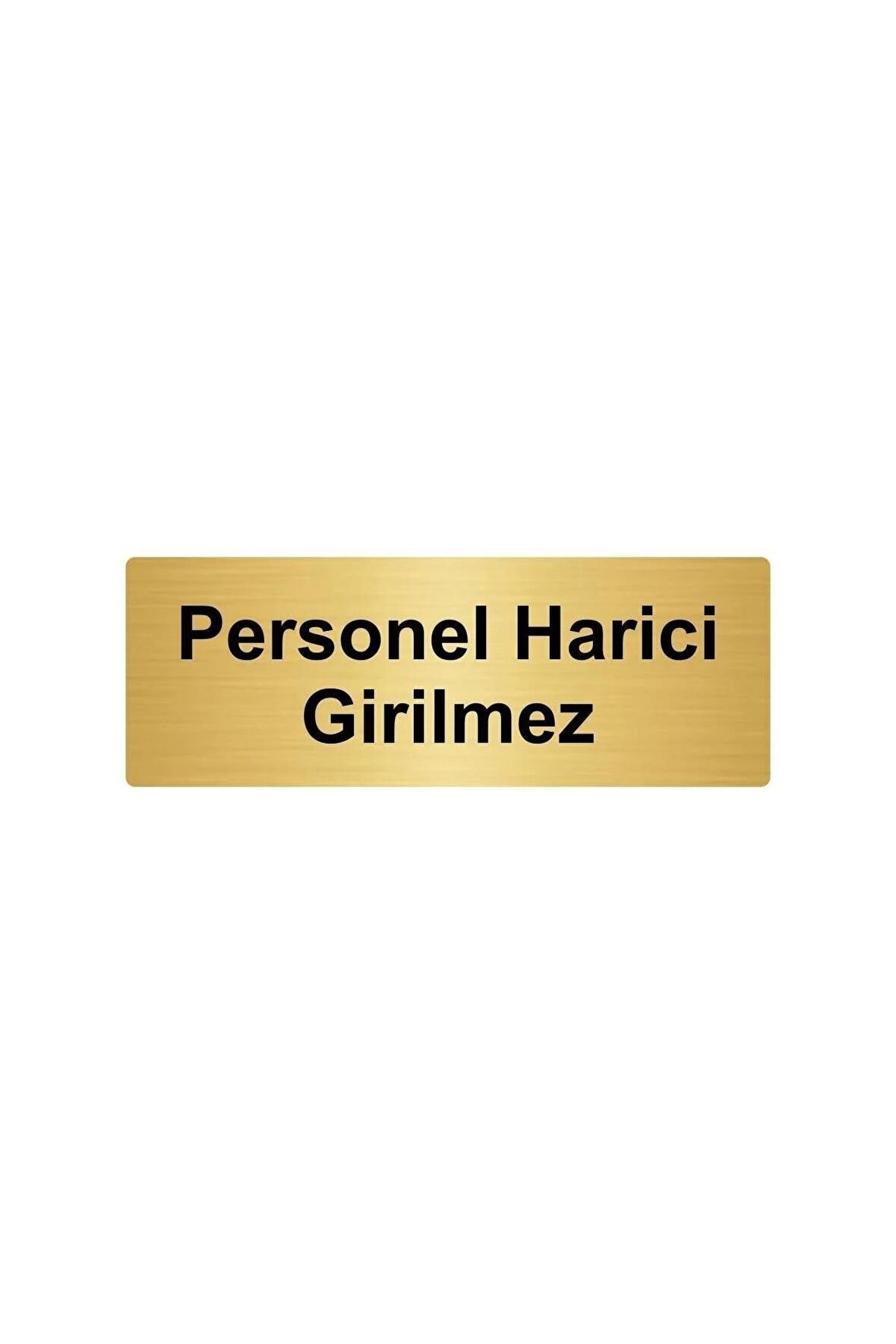Metal Yönlendirme Levhası, Departman Kapı Isimliği Personel Harici Girilmez 7x20 Cm Altın Renk