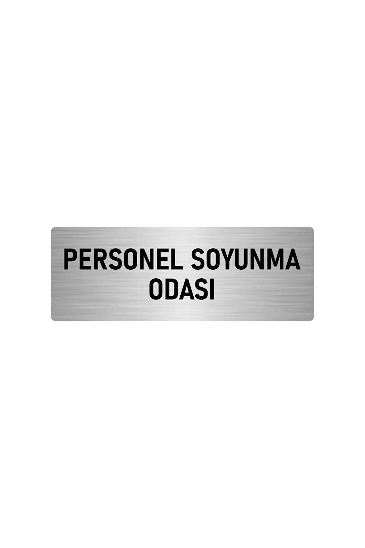 Metal Yönlendirme Levhası, Departman Kapı Isimliği Personel Soyunma Odası 5x20 Cm Gümüş Renk