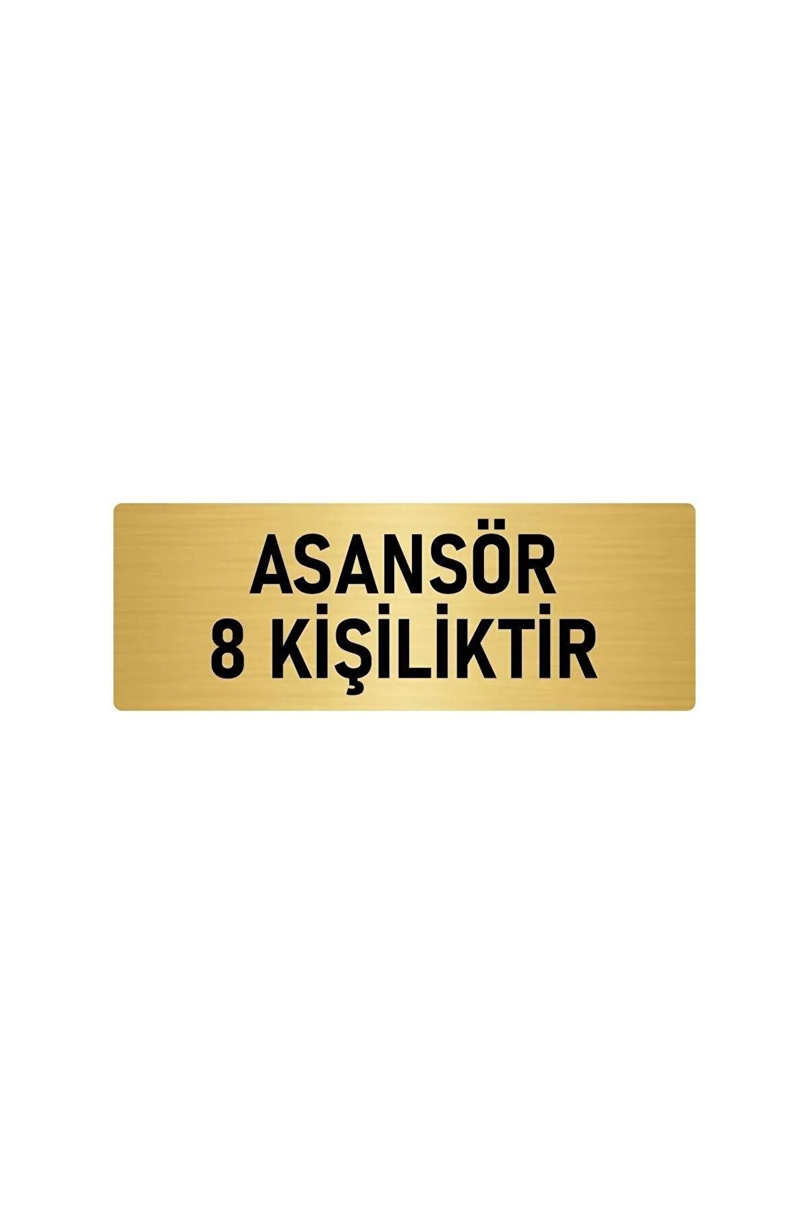 Metal Yönlendirme Levhası, Departman Kapı Isimliği Asansör 8 Kişiliktir 7x20 Cm Altın Renk