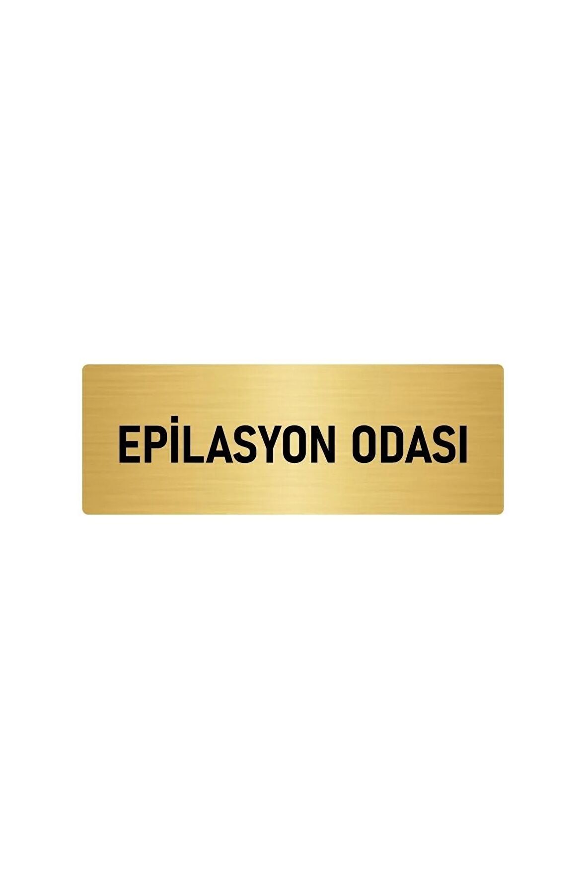 Metal Yönlendirme Levhası, Departman Kapı Isimliği Epilasyon Odası 5x20 Cm Altın Renk